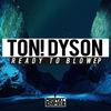 Ready To Blow (Original Mix) - Ton! Dyson