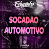 Socadao Automotivo (Explicit) - DJ FELYPINHO 013
