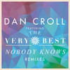 Nobody Knows (Swifta Beater Remix) - Dan Croll&The Very Best