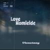 Love Homicide. - Vlonetaay