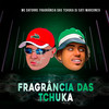 Fragrância das Tchuka (Explicit) - Mc Datorre&DJ SATI MARCONEX