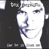 It Will Come - Tex Perkins