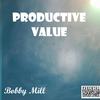 Productive Value (Explicit) - Bobby Mill