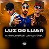 LUZ DO LUAR (Explicit) - Mc Miller&Mc Meio Kilo&DJ CF