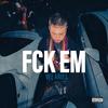 FCK EM (Explicit) - Vee Aries