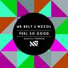 Feel So Good (Extended Mix) - Mr. Belt&Wezol