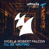 I'll Be Waiting (Original Mix) - Vigel&Robert Falcon