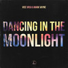 Dancing In The Moonlight - Vice Vrsa&Mark Vayne