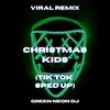 Christmas Kids (Tik Tok Edit) (Remix) - Green Neon DJ