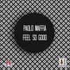 Feel so Good - Paolo Maffia