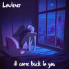 Ill Come Back to You - Lowlexer&Sarcastic Sounds