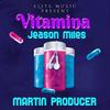 Vitamina (feat. Jeason Miles) (Explicit) - Martin Producer&Jeason Miles