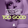 Too Good (Original Club Mix) - Marc Franco & That Bass&Sunday Noise