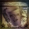 Pour It Up (Explicit) - Arcyn AL