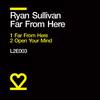 Far From Here (Original Mix) - Ryan Sullivan