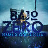 Bajo Zero (Explicit) - Gosel Killa&IsAma