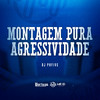 Montagem Pura Agressividade (Explicit) - Dj PHFive
