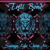 Savage Life Chose Me (Explicit) - NoxBond&Trill Will&Christopher Robertson&Asarel Ben Yawheh