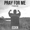 Pray For Me (feat. Caask Asid) (Explicit) - EDXN&Caask Asid