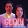 Let Me Glow - Andezzz&Nadya Fatira