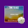 Time To Rise (Soothing Melody) (Original Mix) - Rigal Blu