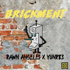 BRICKMENT (Explicit) - Rawn Angeles&YunRB3