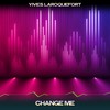 Change Me (Montecarlo Nights Mix, 24 Bit Remastered) - Yives Laroquefort
