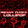 Mega Rave Lollipop (Explicit) - Dj Jaja