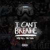 I Can't Breathe (Explicit) - Dirty Boy&Dell Feddi