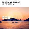 Keep Calm (Original Mix) - Physical Phase