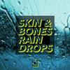 Raindrops - Skin & Bones