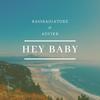 Hey Baby(feat. Teddy Gramz) - Bassradiatorz&Advikk&Teddy Gramz