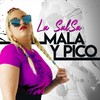 Mala y Pico - La Salsa