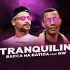 Tranquilin(feat. Mc Gw)(Brega Funk) (Explicit) - Barca Na Batida