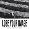 Lose Your Image (Explicit) - TDK TrullyYours&Klein Emo