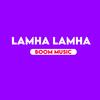 Lamha Lamha - Boom Music