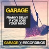 If You Lose Your Mind (Original Mix) - Franky Delay