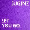 Let You Go - Dj Juginz