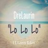 Lo Lo Lo(feat. Green Baker) - DreLaurin&Green Baker