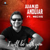 I Will Be with You (Radio Edit) - Juanjo Andujar&Necxis