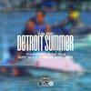 Detroit Summer(feat. Young Roc, Front Paije, Dusty Mcfly, Icewear Vezzo & Sino) (Explicit) - Djbj 3525&Young Roc&Front Paije&Dusty Mcfly&Icewear Vezzo&SINO