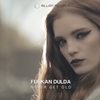 Never Get Old - Furkan Dulda&Million Records