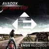 Not Gonna Stop (Original Mix) - Avadox