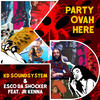 Party Ovah Here - KD Soundsystem&ESCO DA SHOCKER&Jr Kenna