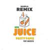Juice (Manila Remix) - Pretty Pape$&Bassilyo