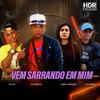 Vem Sarrando em Mim (Explicit) - DJ Corrêa&MC RD&Fraan Tavares&MC XT Bleck&Gabriel Henrique Correa Ribeiro