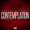 Contemplation(feat. J Gray) (Explicit) - Kendal untamed&J Gray