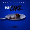 Cake (Explicit) - Dub-T