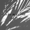 Just Because(feat. Sonny) - Wes Harris&Sonny