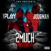 2 Much Motion(feat. Juugman) (Explicit) - 1PLAYY&Juugman